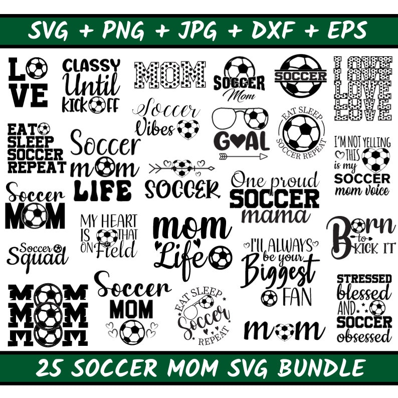 Op de afbeelding: Een verzameling van 25 Soccer Mom SVG-ontwerpen in zwart en wit. De ontwerpen bevatten zinnen als "Soccer Mom", "Soccer Life" en "Eat Sleep Soccer Repeat", samen met voetbalafbeeldingen. Formaten: SVG, PNG, JPG, DXF en EPS.