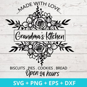May include: Black and white graphic design featuring a floral wreath with the text "Made with Love... Grandma's Kitchen... Biscuits. Pies. Cookies. Bread. Open 24 hours."  SVG + PNG + EPS + DXF