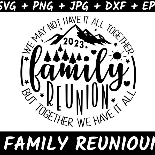 Family Reunion SVG, We May Not Have it all Together, But Together We Have it All Family Matching svg, Family name t shirt design Dxf Eps Png