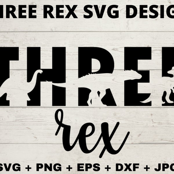 Three Rex Dino 3 Birthday Design File, Kids svg, Three Rex Shirt, Dinosaur Birthday SVG, PNG, DX