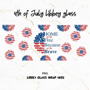 May include: A set of 16oz Libbey glass wraps featuring a patriotic theme with red, white, and blue sunflower designs. The wraps include the text "Home of the Free Because of the Brave".