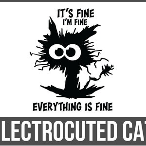 Es ist in Ordnung, mir geht es gut, alles ist in Ordnung SVG, Elektrocuted Katze, mir geht es gut, lustige Katze Silhouette_SD