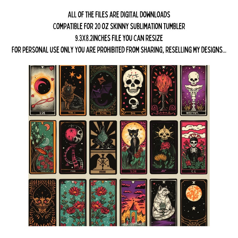 May include: A set of 20 digital downloads of tarot cards featuring a black and white skull, cat, and other spooky imagery. The cards are compatible with 20 oz skinny sublimation tumblers and are 9.3 x 8.2 inches in size.