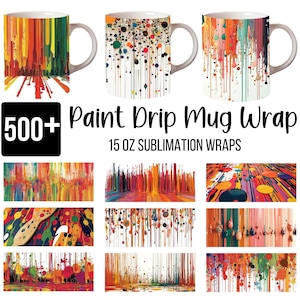 May include: 500+ Paint Drip Mug Wrap 15 oz Sublimation Wraps. A set of colourful sublimation wraps for 15 oz mugs featuring abstract paint drip designs in various colours, including red, orange, yellow, green, blue, and purple.