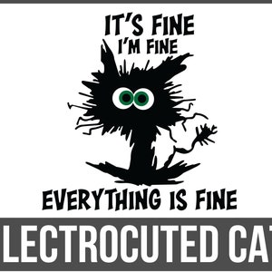 Es ist in Ordnung, mir geht es gut, alles ist in Ordnung SVG, schwarze Katze zwar, Elektrocuted Katze, verrückte Katze svg, mir geht es gut, lustige Katze Silhouette_SD