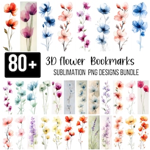 May include: A collection of over 80 watercolor 3D flower bookmarks in various colors, including red, pink, blue, and purple. The text "3D flower Bookmarks SUBMLIMATION PNG DESIGNS BUNDLE" is displayed.