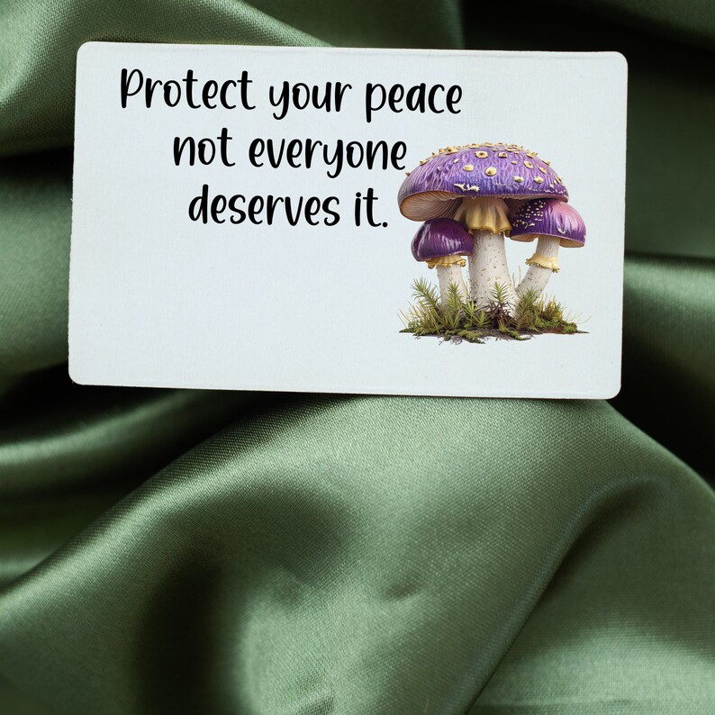 May include: White card with the text "Protect your peace not everyone deserves it." and a purple and gold mushroom illustration.