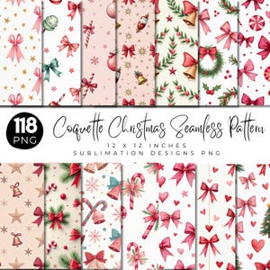 May include: A collection of Christmas-themed seamless patterns. The patterns feature bows, bells, candy canes, and ornaments in shades of red, pink, and green. The text reads "118 PNG" and "Coquette Christmas Seamless Pattern 12 x 12 inches Sublimation Designs PNG."