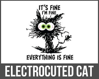 It's Fine I'm Fine Everything is Fine SVG, I'm fine Cat Svg, Black Cat Svg, Elektrocuted Cat, Crazy Cat svg, Funny Cat Silhouette - SD