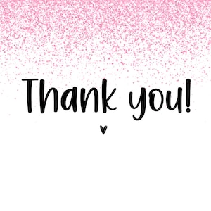 May include: A white card with pink glitter confetti at the top and the text "Thank you!" in black cursive writing with a small heart below the text.