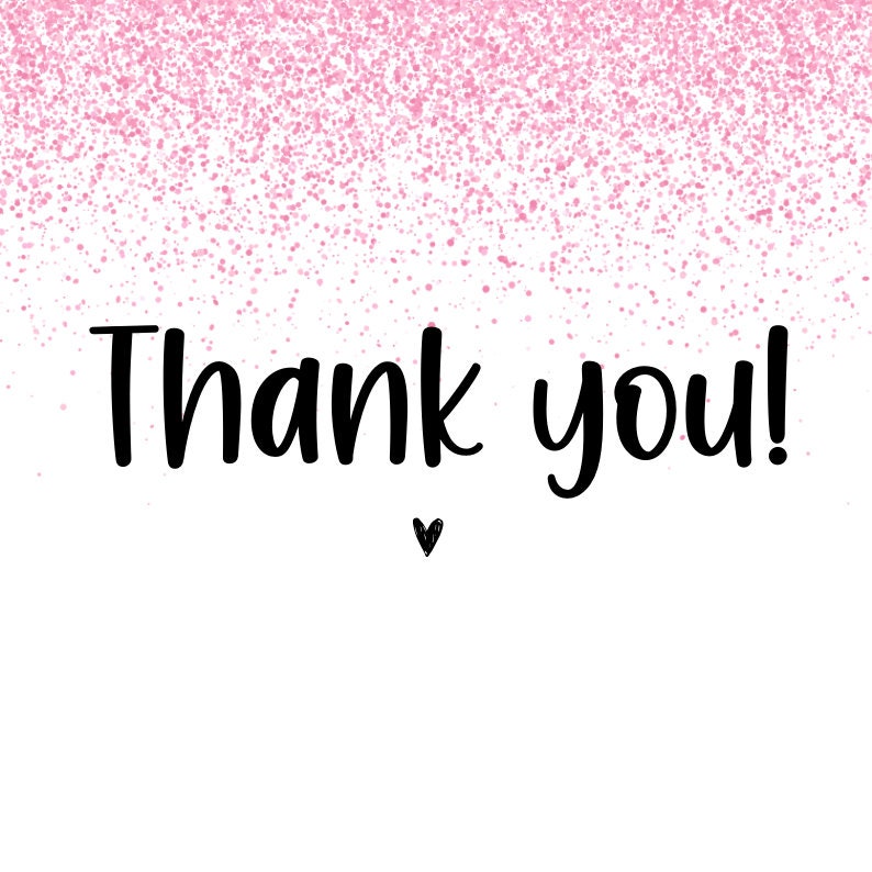 May include: A white card with pink glitter confetti at the top and the text "Thank you!" in black cursive writing with a small heart below the text.
