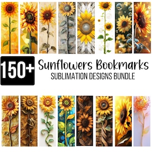 May include: A collection of sunflower-themed bookmarks. The image displays various designs featuring vibrant yellow sunflowers with detailed petals and green stems. Text on the image reads "150+ Sunflowers Bookmarks Sublimation Designs Bundle."