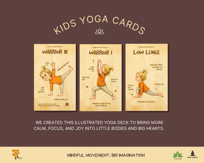 May include: Kids yoga cards featuring illustrations of children performing yoga poses. The cards display poses like Warrior III, Warrior I, and Low Lunge, with instructions. The text on the cards includes "Warrior" and "Low Lunge". The background is a warm brown.