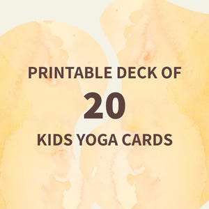 May include: Printable deck of 20 kids yoga cards. The image features text on a watercolor-style background with shades of yellow and orange. The text is in a dark brown color and is easy to read.