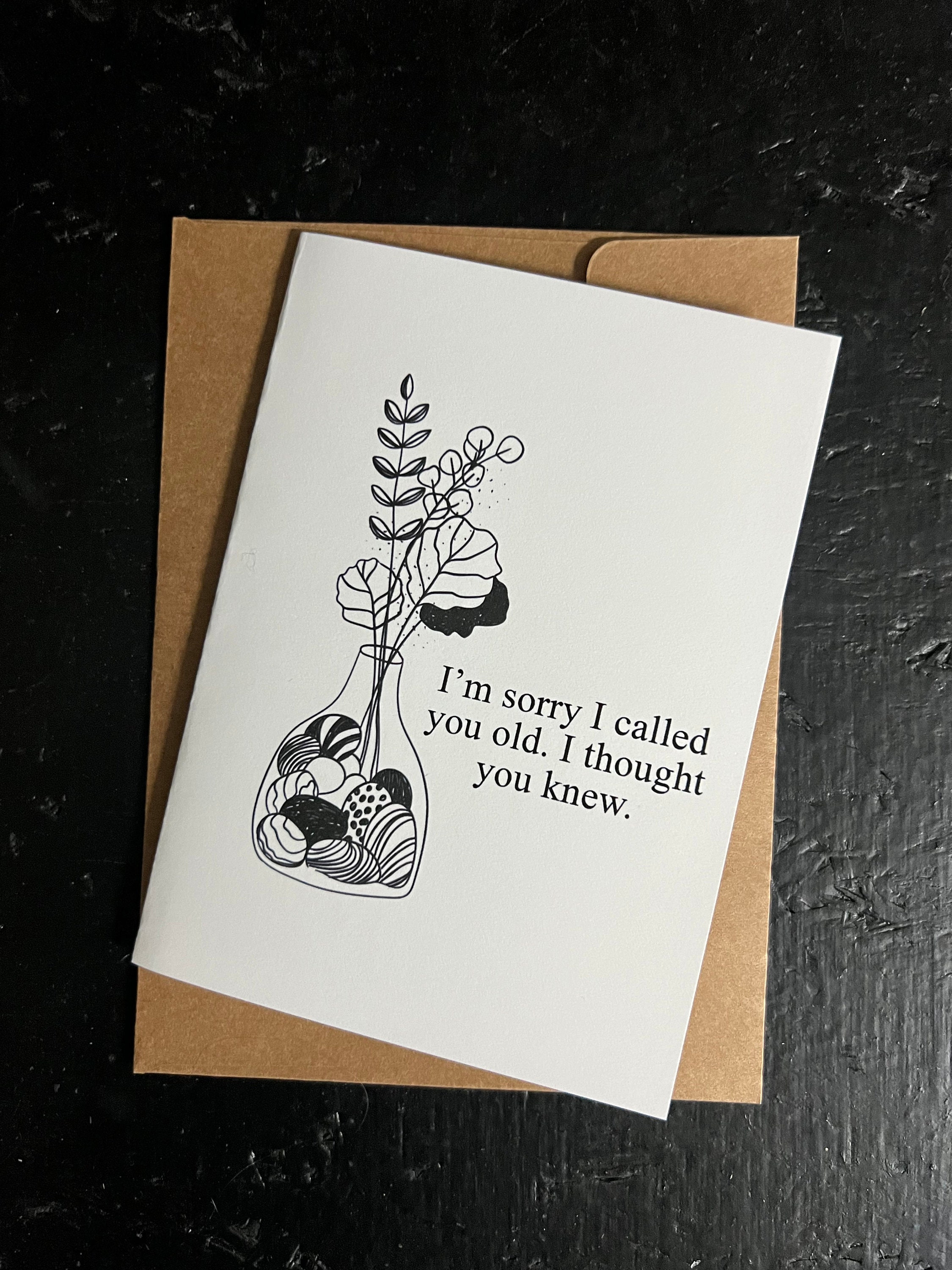 Sorry Old I'm Sorry I Called You Old I Thought You Knew Card - Etsy