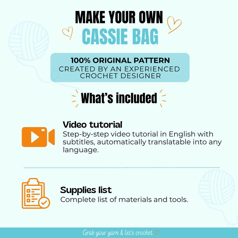 May include: A digital informational graphic titled Make Your Own Cassie Bag, featuring a 100% original pattern by a crochet designer. It lists inclusions: a step-by-step video tutorial in English with subtitles and a complete supplies list of materials.