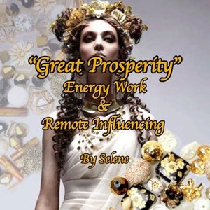 May include: A woman with a golden crown and white dress, surrounded by beads and crystals, with the text "Great Prosperity" Energy Work & Remote Influencing By Selene.