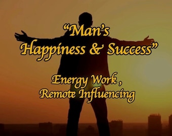 May include: Silhouette of a person with arms outstretched against a sunset sky. The text "Man's Happiness & Success" and "Energy Work, Remote Influencing" is superimposed on the image.