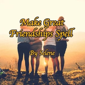 Make Great Friendships Spell | Positive energy & charisma spell for attracting new friends, like-minded good people, supportive community