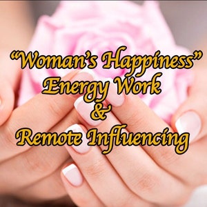 Energy & remote influencing work &quot;Woman&#39;s happiness&quot; for love, romance, beauty, peace, healing, happiness | Any wishes spells for women