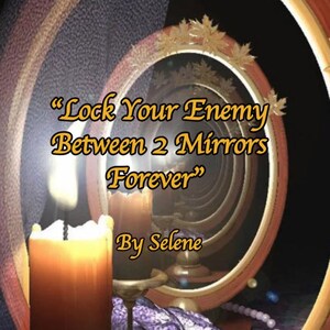 Ritual &quot;Lock Your Enemy Between Two Mirrors Forever&quot;