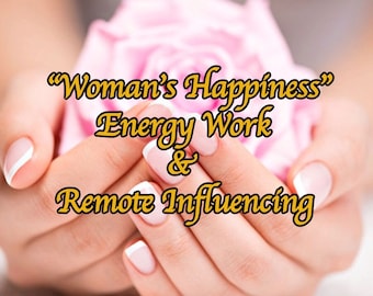 Energy & remote influencing work "Woman's happiness" for love, romance, beauty, peace, healing, happiness | Any wishes spells for women