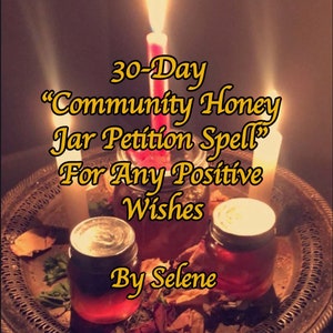 May include: A silver tray with three glass jars filled with honey, surrounded by dried flowers and lit candles. The text "30-Day "Community Honey Jar Petition Spell" For Any Positive Wishes By Selene" is written in yellow on a black background.