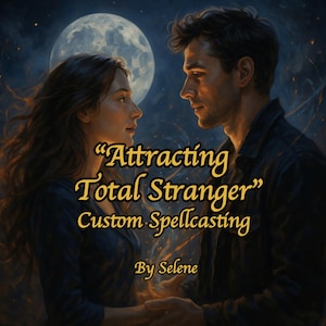 May include: Digital art depicting a man and woman gazing at each other, with a full moon in the background. The text reads "Attracting Total Stranger" and "Custom Spellcasting" with the name "Selene" below.