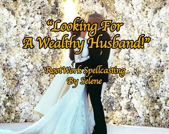 Può includere: Una coppia in un contesto di matrimonio con un muro di fiori bianchi dietro di loro. Il testo "Looking For A Wealthy Husband!" è scritto in giallo sull'immagine. Il testo "RootWork Spellcasting By Selene" è anche scritto in giallo sull'immagine.
