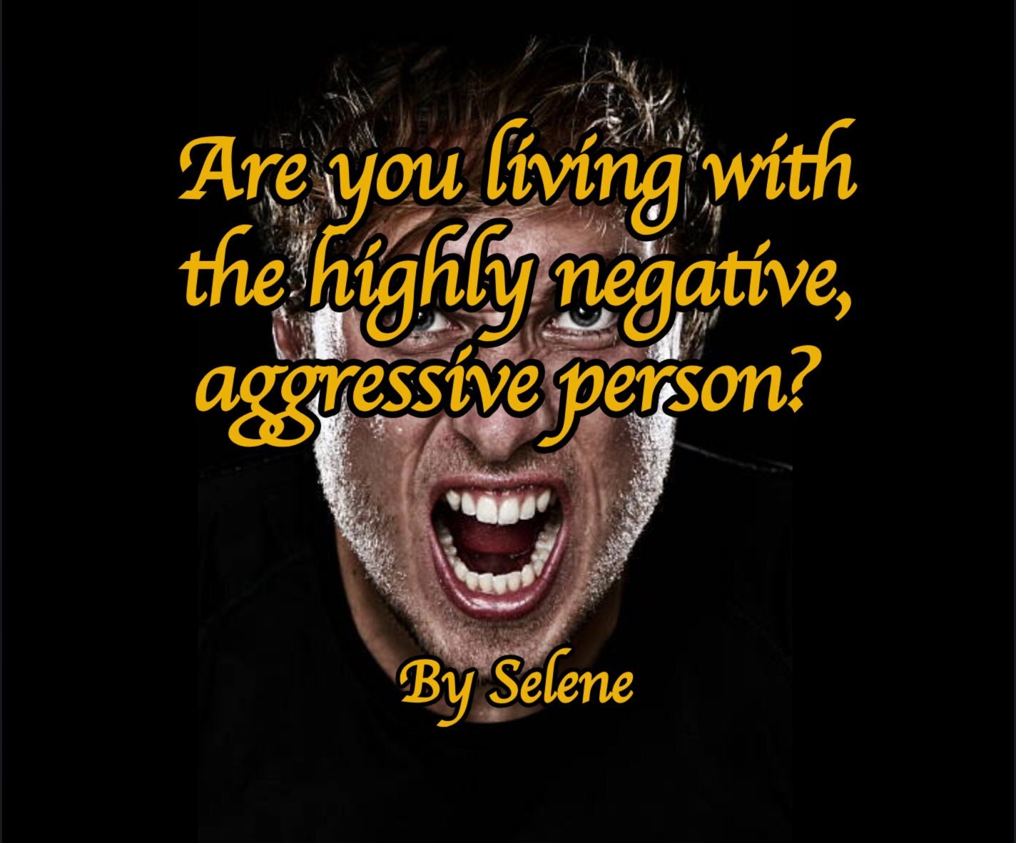 Are you living with the highly negative, toxic aggressive person? 3 sessions/spells to soften, remove aggression from your partner, relative