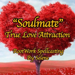 May include: A red heart-shaped tree with the text "Soulmate" and "True Love Attraction" in yellow. The text "RootWork Spellcasting By Selene" is also visible below the tree.