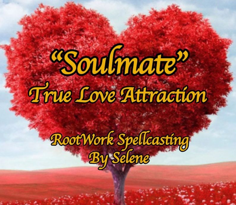 May include: A red heart-shaped tree with the text "Soulmate" and "True Love Attraction" in yellow. The text "RootWork Spellcasting By Selene" is also visible below the tree.