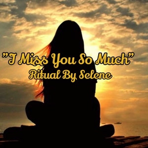 Ritual &quot;I miss you so much&quot; on the person of your interest | Spells for your love interest to miss you
