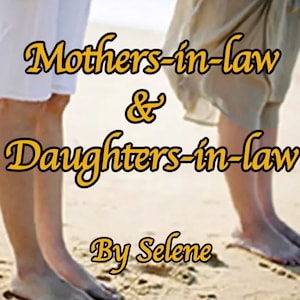 May include: Two women's legs are shown in the image. The women are standing on a sandy beach. The text "Mothers-in-law & Daughters-in-law By Selene" is written in yellow cursive letters on the sand.