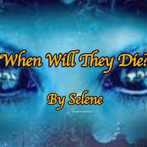 Könnte beinhalten: Nahaufnahme eines Paares blauer Augen vor einem dunkelblauen Hintergrund. Der Text "When Will They Die?" ist in gelber Kursivschrift über den Augen geschrieben. Der Text "By Selene" ist in gelber Kursivschrift unter den Augen geschrieben.