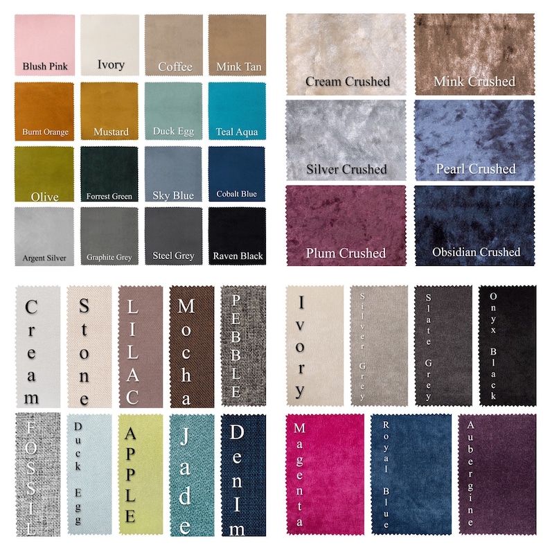 May include: A chart of fabric swatches with names like Blush Pink, Ivory, Coffee, Mink Tan, Cream Crushed, Mink Crushed, Burnt Orange, Mustard, Duck Egg, Teal Aqua, Silver Crushed, Pearl Crushed, Olive, Forrest Green, Sky Blue, Cobalt Blue, Argent Silver, Graphite Grey, Steel Grey, Raven Black, Plum Crushed, Obsidian Crushed, Cream, Stone, Lilac, Mocha, Pebble, Ivory, Silver Grey, Slate Grey, Onyx Black, Aubergine, Royal Blue, Apple, Duck Egg, Denim, Jade, Magenta.