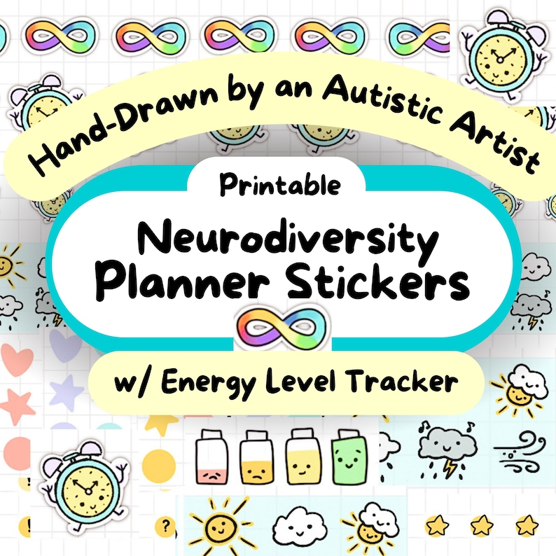May include: Printable planner stickers with a neurodiversity theme, featuring colourful infinity symbols, clocks, suns, clouds, and energy level trackers. The text reads "Hand-Drawn by an Autistic Artist" and "Neurodiversity Planner Stickers".