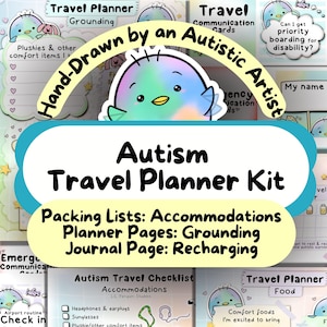 May include: A yellow and blue illustration of a bird with a speech bubble that says "Hand-Drawn by an Autistic Artist". The image is titled "Autism Travel Planner Kit" and includes the text "Packing Lists: Accommodations, Planner Pages: Grounding, Journal Page: Recharging".