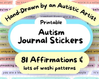 May include: Printable stickers featuring 81 affirmations and lots of washi patterns. The stickers are hand-drawn by an autistic artist and are designed for use in journals. The text on the stickers includes phrases like "comfort items are a great", "the world needs your true autistic self", and "be gentle with yourself".