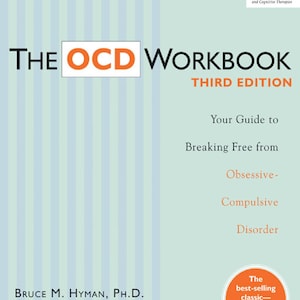 The OCD Workbook: Your Guide to Breaking Free from Obsessive-Compulsive Disorder! PDF File!