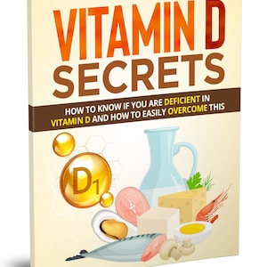 Vitamin D Secrets: How to Know if You Are Deficient in Vitamin D and How To Easily Overcome!  PDF File For Instant Download