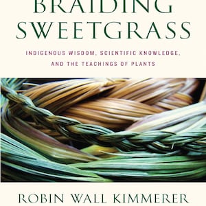Braiding Sweetgrass: Indigenous Wisdom, Scientific Knowledge and the Teachings of Plants! PDF File For Instant Download!