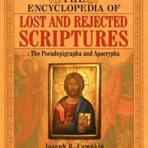 The Encyclopedia of Lost and Rejected Scriptures: The Pseudepigrapha and Apocrypha! PDF File For Instant Download!