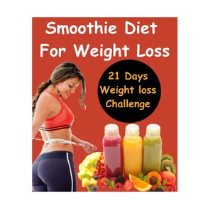 Smoothie Diet For Fast Weight Loss, Weight loss for Busy Parents, Fast Weight Loss Without Exercise 21 Days Challenge