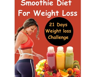 Smoothie Diet: Fast Weight Loss for Busy Parents - 21 Day Challenge (Ebook)