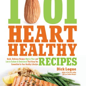 1001 Heart-Healthy Recipes: Quick, Delicious, High-Fiber, Low-Sodium, Low-Cholesterol Meals to Support Your Healthy Lifestyle! PDF Download!