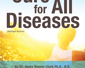 Cure for All Diseases by Hulda Regehr Clark (PDF Download)