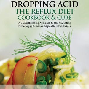 Dropping Acid - The Re-flux Diet Cookbook & Cure ! PDF Download!