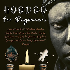 Hoodoo for Beginners: Spells, Roots, Herbs, and Oils (PDF)