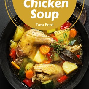 285 Yummy Chicken Soup Recipes: The Best Yummy Chicken Soup Cookbook on Earth! PDF File For Instant Download!